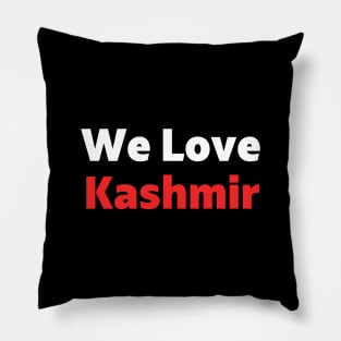 We Love Kashmir - Pakistan Stands With Kashmir For Freedom Pillow