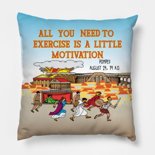 All you need to exercise is a little motivation Pillow