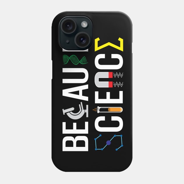 Because Science Phone Case by Miranda Nelson