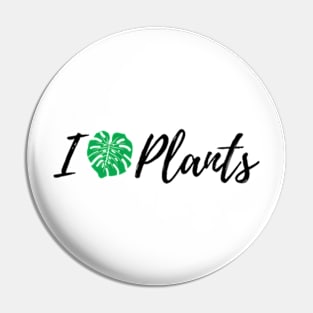 I Love Plants For PlantLovers And Plant Addict Pin