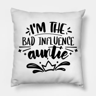 I'm The Bad Influence Auntie Pillow