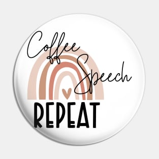 Funny Coffee Speech Repeat - Coffee Speech Therapy - Coffee SLP Sign Pin