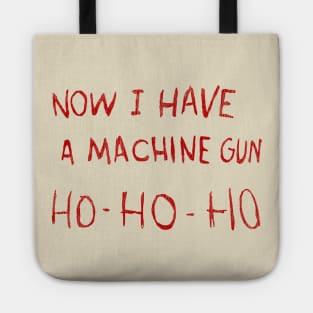 Now I Have A Machine Gun Ho-Ho-Ho Tote