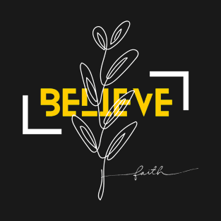 BELIEVE - FAITH - DESIGN T-Shirt