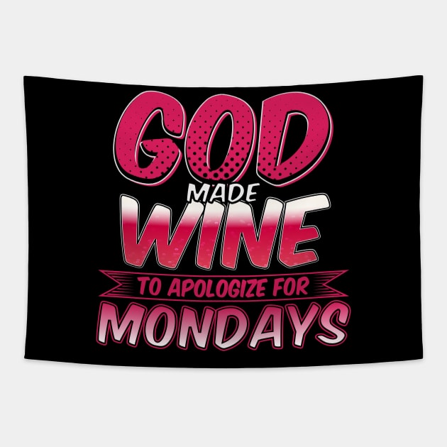 God Made Wine To Apologize For Mondays, Wine Lover Gift, Wine Gift Tapestry by jmgoutdoors