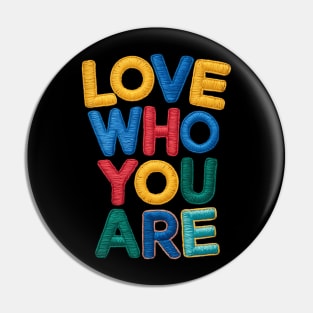 Love Who You Are Pin