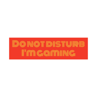 Do not disturb I’m gaming T-Shirt