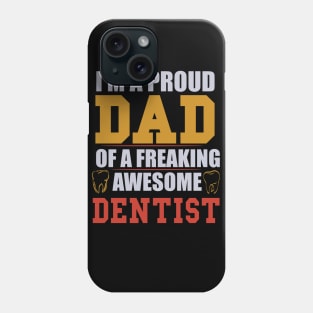 I'M PROUD DENTIST DAD Phone Case