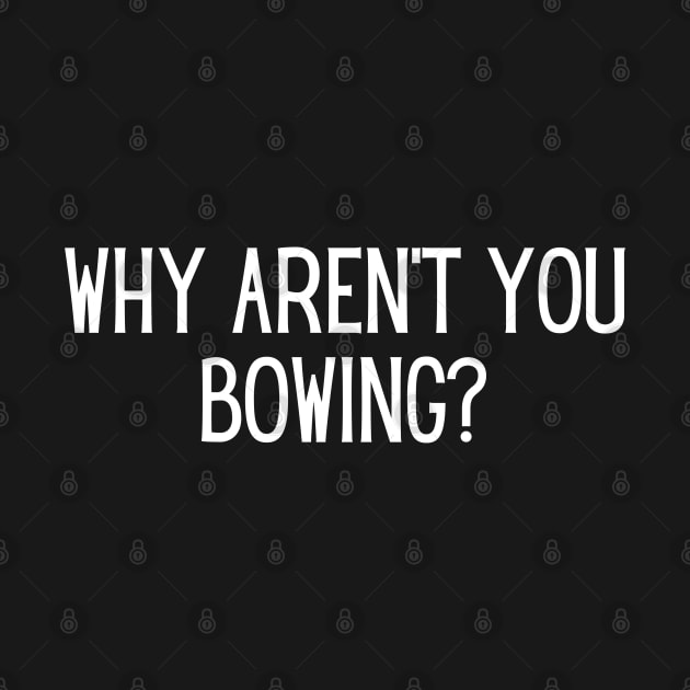 Why aren’t you bowing? by BoukMa