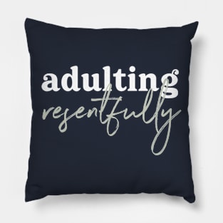 Adulting Resentfully - white and green Pillow