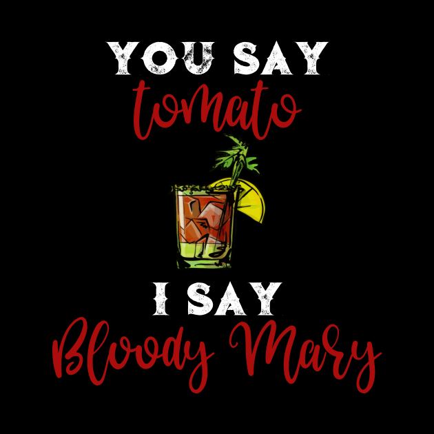 You Say Tomato I Say Bloody Mary by DANPUBLIC