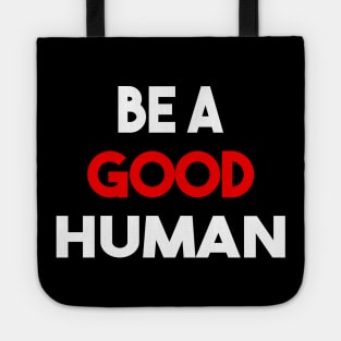 be a good human Tote