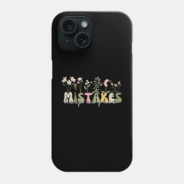 Mistakes Help Us Grow Phone Case by BaradiAlisa