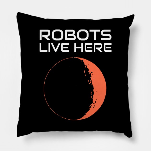 Robots Live Here Mars Pillow by OldCamp