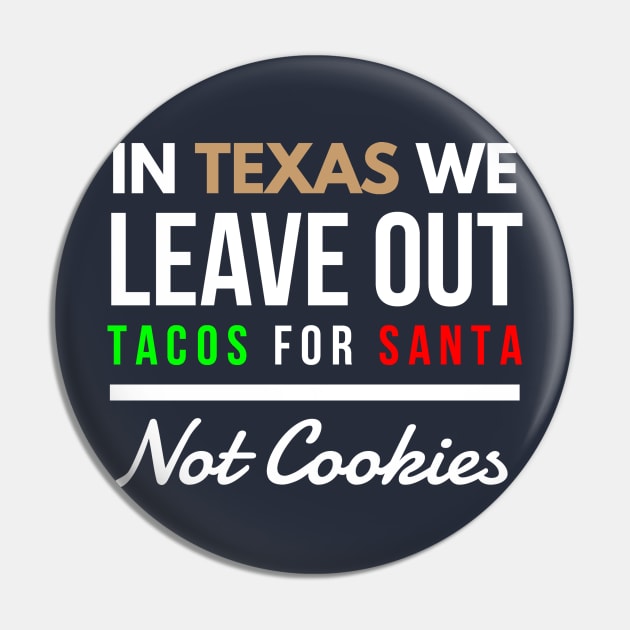 In Texas We Leave Out Tacos for Santa Not Cookies Pin by FunnyZone