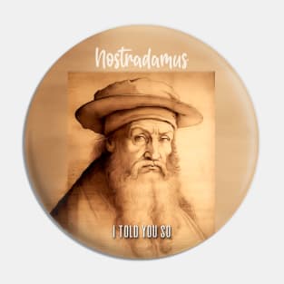 Nostradamus: I Told You So Pin