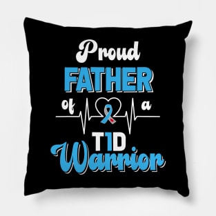 Mens Proud Father Of A T1D Warrior Diabetic Diabetes Awareness Pillow