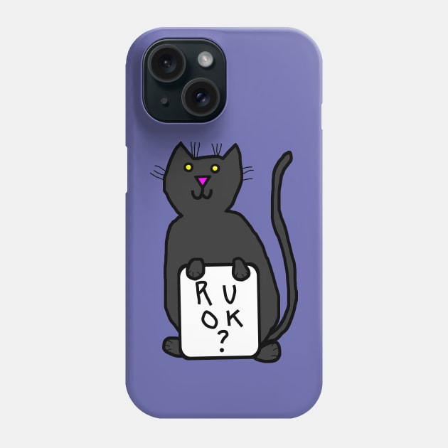 Black Cat Wants to Know Animals R U OK Phone Case by ellenhenryart