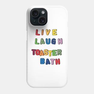 Live Laugh Toaster Bath Phone Case