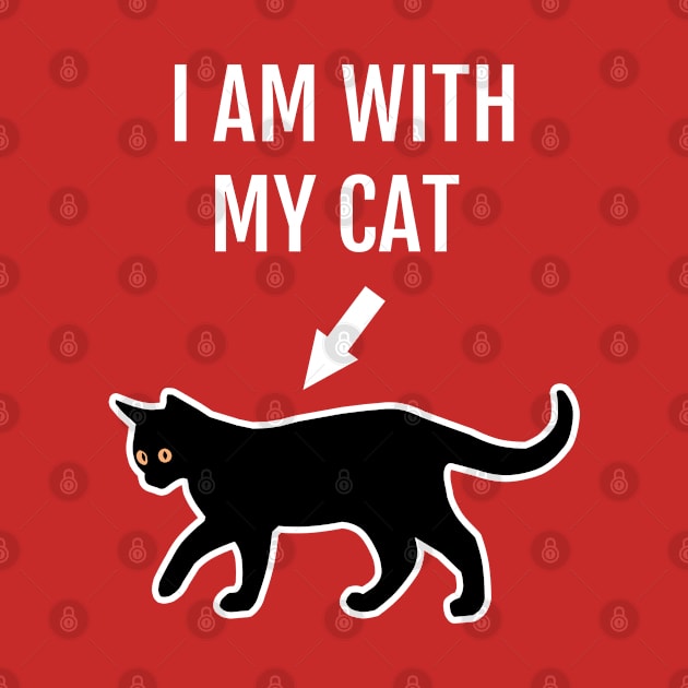 I'm With My Cat Funny Cat Lovers Motto by strangelyhandsome