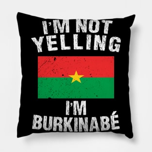 I'm Not Yelling I'm Burkinabe Pillow