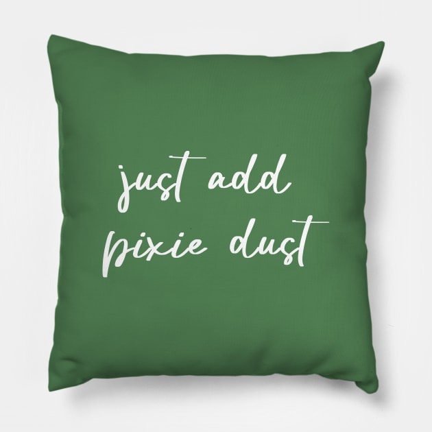 Just Add Pixie Dust Pillow by JustJess