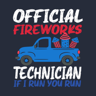 Official Fireworks Technician If I Run You Run T-Shirt