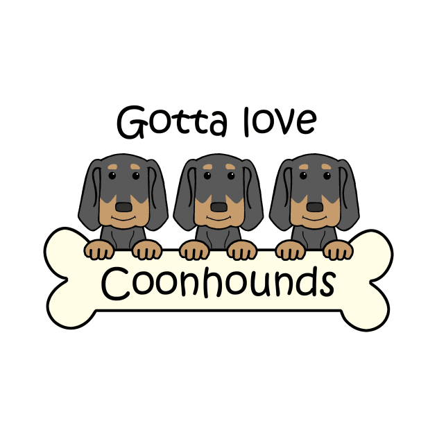 Gotta Love Coonhounds by AnitaValle