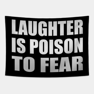 Laughter is poison to fear Tapestry