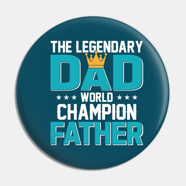 The Legendary Dad, World Champion Father Pin by sayed20