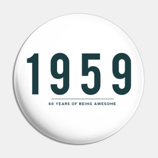 60th Birthday gift - 1959, 60 Years of Being Awesome Pin