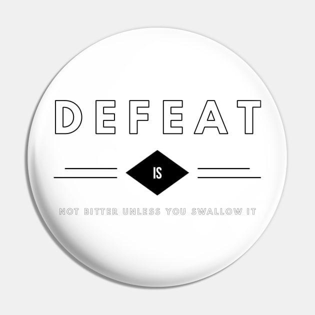 defeat is not bitter unless you swallow it Pin by GMAT