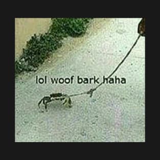 lol woof bark haha T-Shirt