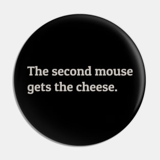 The Second Mouse Gets the Cheese Pin