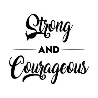 Strong and courageous T-Shirt