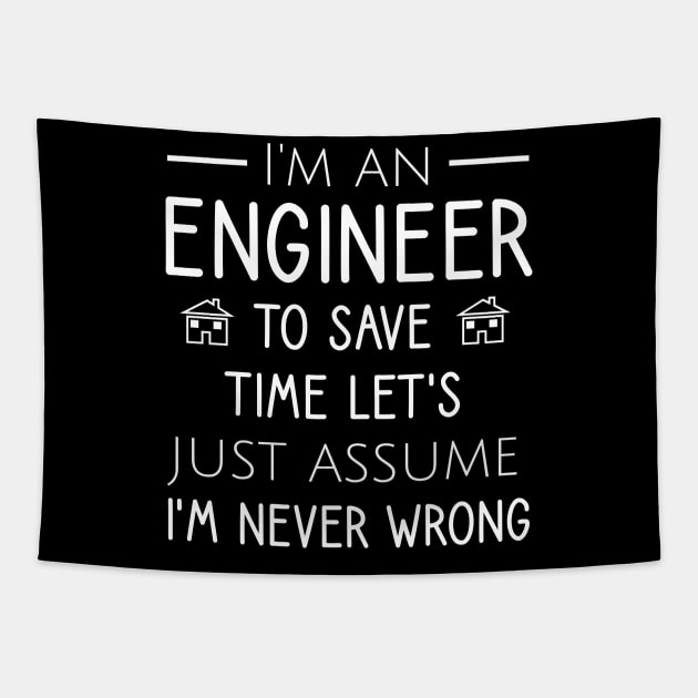 I'm an engineer to save time let's just assume I'm never wrong Tapestry by cypryanus