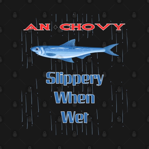 Anchovy Slippery When Wet by Kenny The Bartender's Tee Emporium