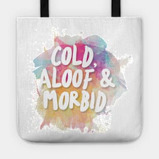 Cold, Aloof & Morbid Tote