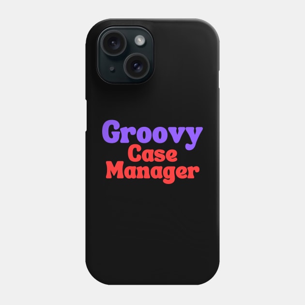 Groovy Case Manager Phone Case by Clear Picture Leadership Designs