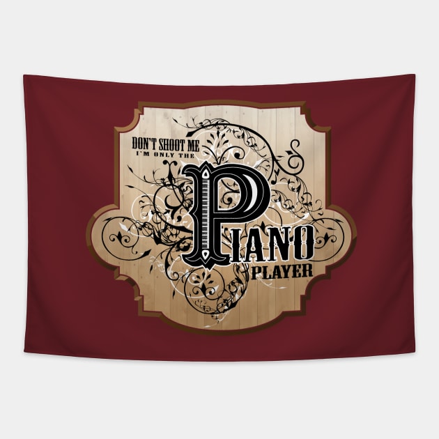 Don't shoot me, I'm only the piano player Tapestry by simonreich