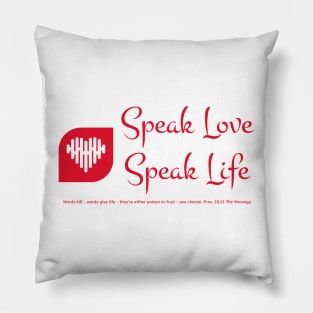 Speak Love - Speak Life Pillow