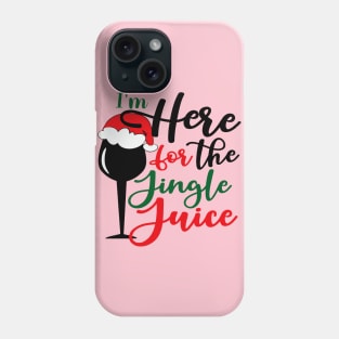 I'm Here For The Jingle Juice Phone Case