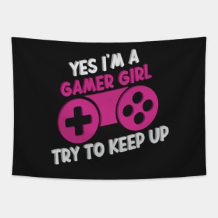 Yes I'm A Gamer Girl Try To Keep Up Funny Quote Design Tapestry