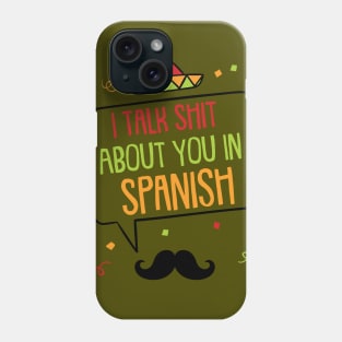 I Talk Shit About You In Spanish Phone Case