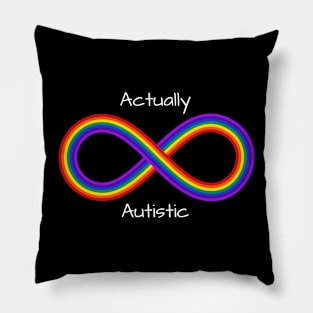 Actually Autistic outside of an infinity rainbow symbol Pillow