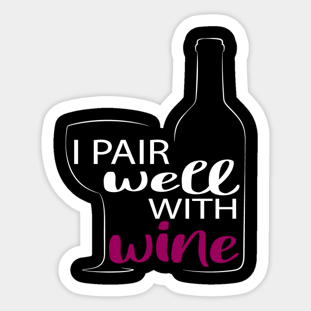 Download I Pair Well With Wine Svg Wine Svg Wine Quote Svg Mom Svg With Saying Wine Funny For Mom Funny Wine I Pair Well With Wine Sticker Teepublic