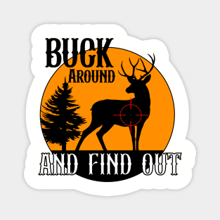 Buck around and find out Magnet