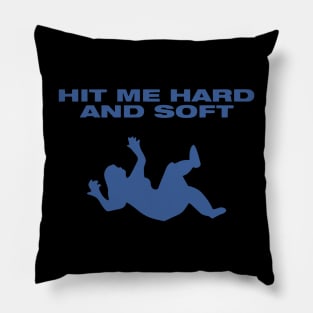 Hit Me Hard And Soft Pillow