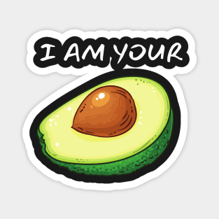 I Am Your Avocado_(You Are My Toast) Magnet