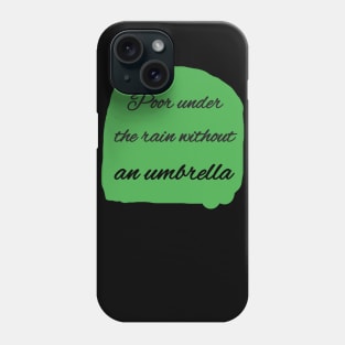 Poor under the rain without an umbrella Phone Case